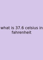 What Is 37.6 Celsius In Fahrenheit