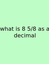 What Is 8 5/8 As A Decimal