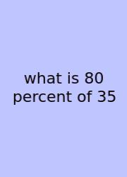 What Is 80 Percent Of 35