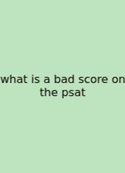 What Is A Bad Score On The Psat