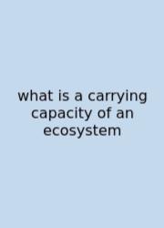 What Is A Carrying Capacity Of An Ecosystem
