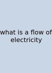 What Is A Flow Of Electricity