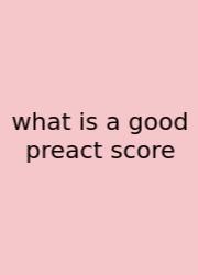 What Is A Good Preact Score