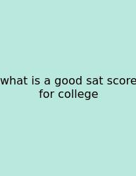 What Is A Good Sat Score For College
