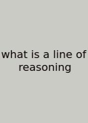 What Is A Line Of Reasoning