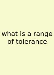 What Is A Range Of Tolerance