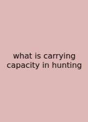 What Is Carrying Capacity In Hunting