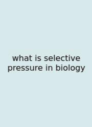 What Is Selective Pressure In Biology