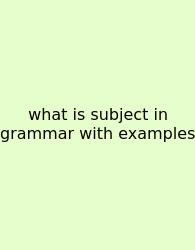 What Is Subject In Grammar With Examples