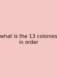 What Is The 13 Colonies In Order