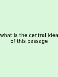 What Is The Central Idea Of This Passage