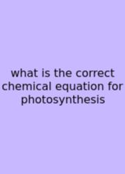 What Is The Correct Chemical Equation For Photosynthesis