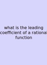What Is The Leading Coefficient Of A Rational Function