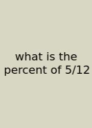 What Is The Percent Of 5/12
