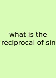 What Is The Reciprocal Of Sin