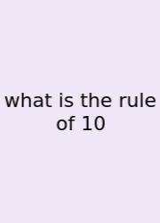 What Is The Rule Of 10