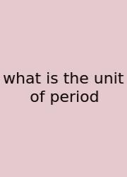 What Is The Unit Of Period