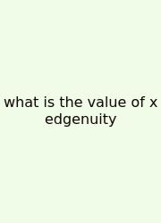 What Is The Value Of X Edgenuity