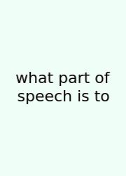 What Part Of Speech Is To