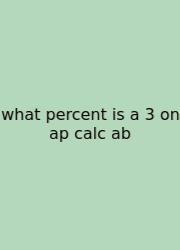 What Percent Is A 3 On Ap Calc Ab