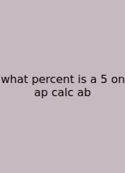 What Percent Is A 5 On Ap Calc Ab