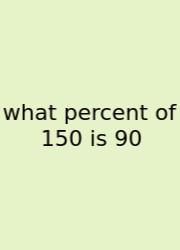 What Percent Of 150 Is 90