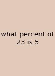 What Percent Of 23 Is 5