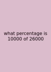 What Percentage Is 10000 Of 26000