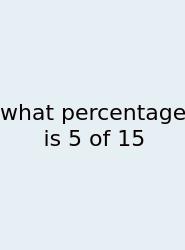 What Percentage Is 5 Of 15