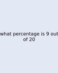 What Percentage Is 9 Out Of 20