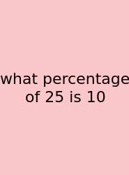 What Percentage Of 25 Is 10