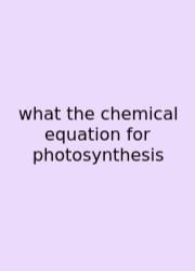 What The Chemical Equation For Photosynthesis