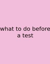 What To Do Before A Test