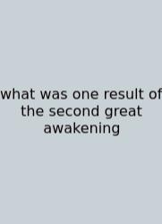 What Was One Result Of The Second Great Awakening