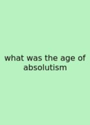 What Was The Age Of Absolutism