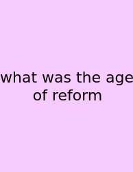 What Was The Age Of Reform