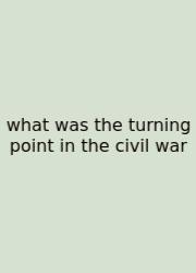 What Was The Turning Point In The Civil War