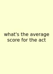 What's The Average Score For The Act