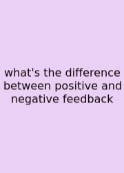 What's The Difference Between Positive And Negative Feedback