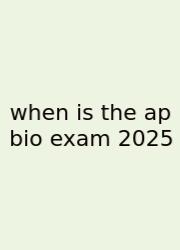 When Is The Ap Bio Exam 2025