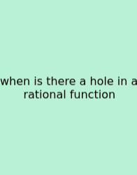 When Is There A Hole In A Rational Function