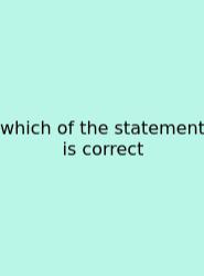 Which Of The Statement Is Correct