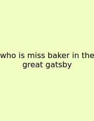 Who Is Miss Baker In The Great Gatsby