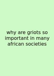 Why Are Griots So Important In Many African Societies