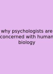 Why Psychologists Are Concerned With Human Biology