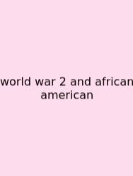 World War 2 And African American